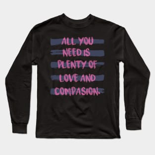 'All You Need Is Plenty Of Love' Awesome Family Love Shirt Long Sleeve T-Shirt